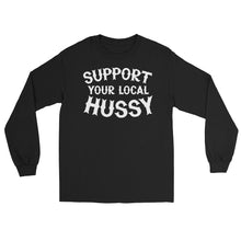 Load image into Gallery viewer, Support Your Local Hussy Long Sleeve Shirt