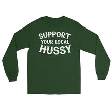 Load image into Gallery viewer, Support Your Local Hussy Long Sleeve Shirt