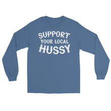 Load image into Gallery viewer, Support Your Local Hussy Long Sleeve Shirt