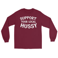 Load image into Gallery viewer, Support Your Local Hussy Long Sleeve Shirt
