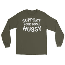 Load image into Gallery viewer, Support Your Local Hussy Long Sleeve Shirt