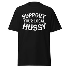 Load image into Gallery viewer, Support Your Local Hussy t-shirt