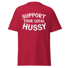 Load image into Gallery viewer, Support Your Local Hussy t-shirt