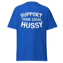 Load image into Gallery viewer, Support Your Local Hussy t-shirt