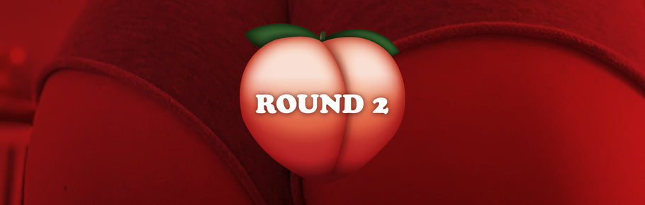 ROUND 2 - Hussy Butt Stuff Contest