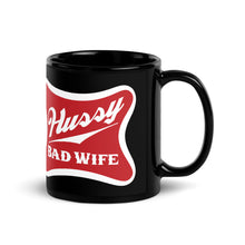 Load image into Gallery viewer, Hussy Bad Wife Black Glossy Mug
