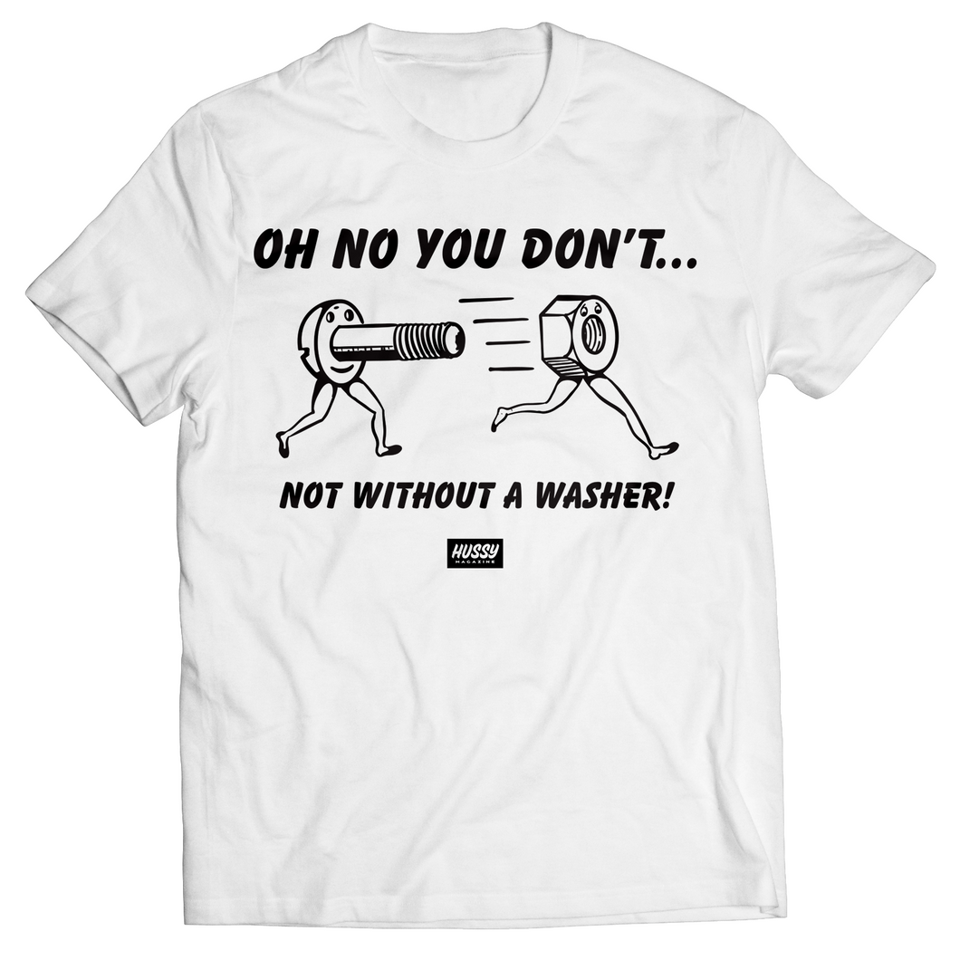 Oh no you don't...not without a washer! T-shirt - WHITE