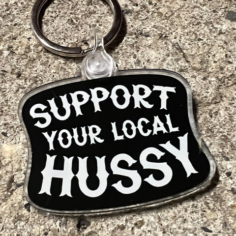 Support Your Local Hussy Keychain
