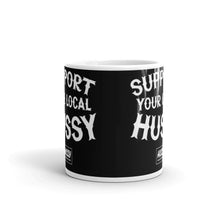 Load image into Gallery viewer, Support Your Local Hussy Coffee Mug
